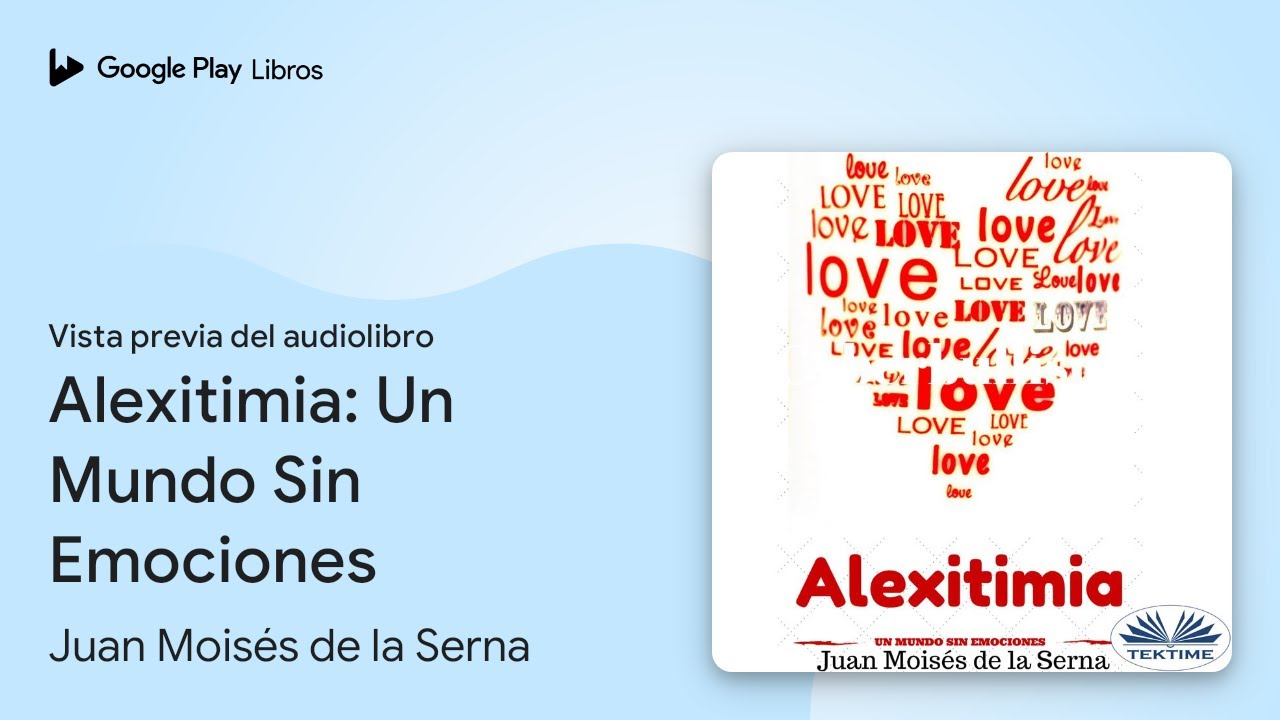 Alexitimia: Un Mundo Sin Emociones de Juan Moisés de la Serna · Vista previa del audiolibro