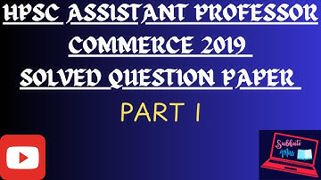 HPSC ASSISTANT PROFESSOR COMMERCE 2019 SOLVED QUESTION PAPER (PART I)