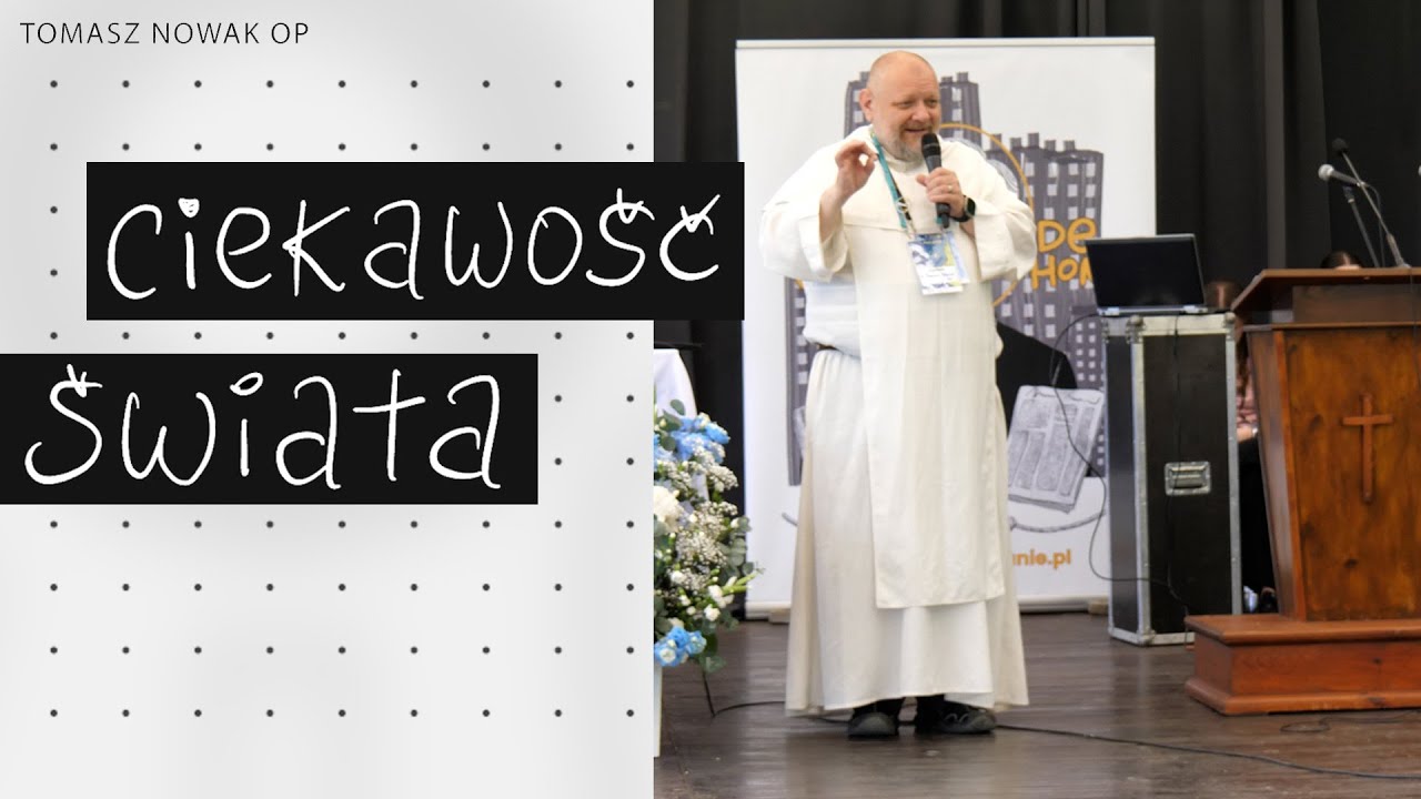 Ciekawość świata | konferencja Tomasz Nowak OP