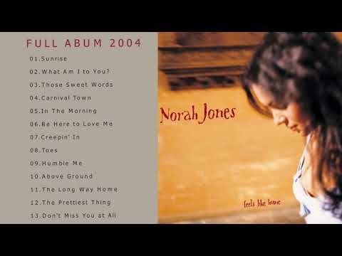 Feels Like Home  Norah Jones Full Album 2004