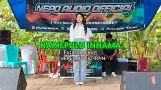 NEMEPULU INNAMA ~ Cipt. FAJRIAH EKKO ~ BY SATRIANI ~ NEPO AUDIO