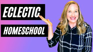 The Eclectic Homeschooling Method