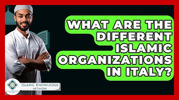 What Are The Different Islamic Organizations In Italy? - Islamic Knowledge Network