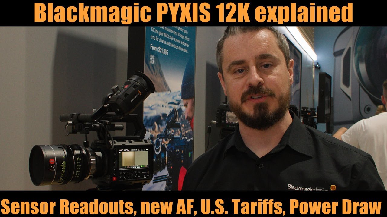Blackmagic PYXIS 12K explained: Sensor Readouts, new AF, U.S. Tariffs and more ...