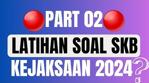 🔴PART 02🔴 | Latihan Soal SKB CPNS 2024 Kejaksaan