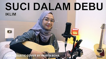 SUCI DALAM DEBU - IKLIM ( LIVE ACOUSTIC COVER BY REGITA ECHA )
