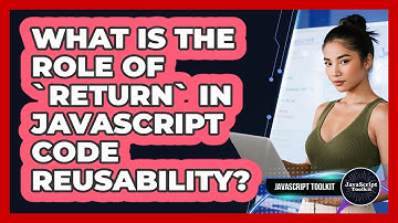 What Is The Role Of `return` In JavaScript Code Reusability? - JavaScript Toolkit