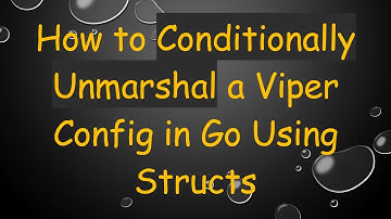 How to Conditionally Unmarshal a Viper Config in Go Using Structs