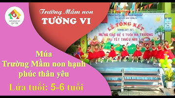 Múa "Trường Mầm non hạnh phúc thân yêu"  - Lứa tuổi: 5-6 tuổi