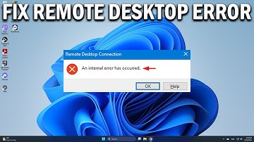 How To Fix An Internal Error Has Occurred Error for Remote Desktop Connection In Windows 11 & 10