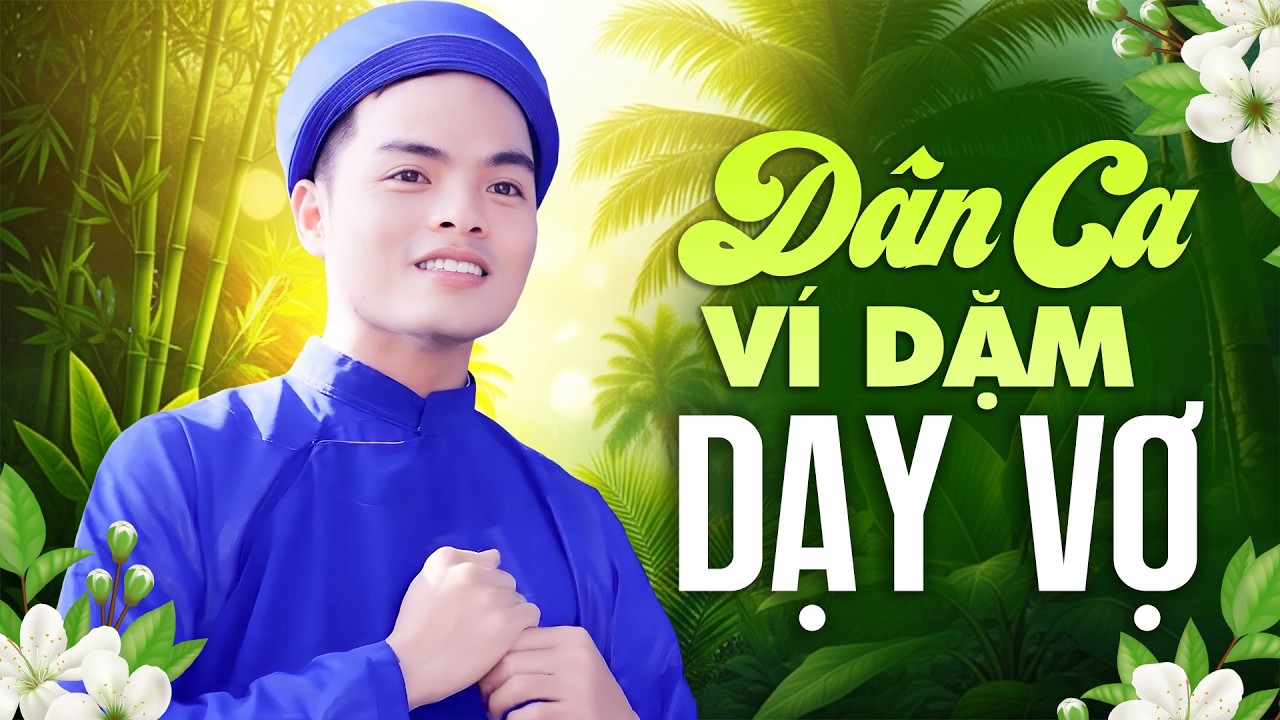 Dân Ca Ví Giặm Nghệ Tĩnh – Dạy Vợ | Lời Ca Mộc Mạc, Thấm Đẫm Tình Đời