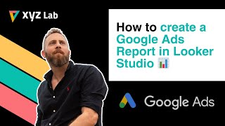 How to create a Google Ads Report in Looker Studio