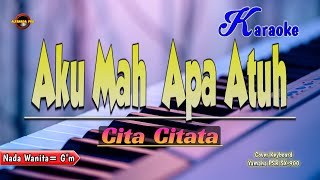 Aku Mah Apa Atuh Karaoke - Cita Citata