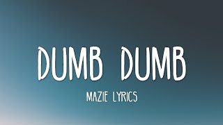 Mazie - Dumb Dumb (Lyrics) Everyone is Dumb