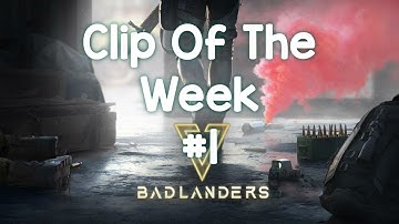 Community Clip of the Week #1 - Badlanders