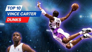 Best Dunker of All Time - VINCE CARTER TOP 10 DUNKS