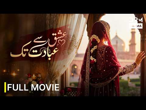 Ishq Se Ibadat Tak Full Movie | New Blockbuster Pakistani Drama 2026 | Ultra HD 4K | 711