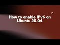 How to enable IPv6 on Ubuntu 20.04