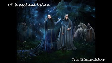Chapter 4 - Of Thingol and Melian - J.R.R. Tolkien