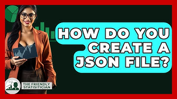 How Do You Create A JSON File? - The Friendly Statistician