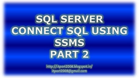 Connect SQL Server using SSMS - Part 2