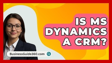Is MS Dynamics A CRM? - BusinessGuide360.com
