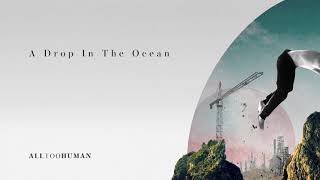 Video thumbnail of "A Drop in the Ocean - AllTooHuman"