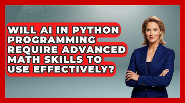 Will AI in Python Programming Require Advanced Math Skills to Use Effectively?