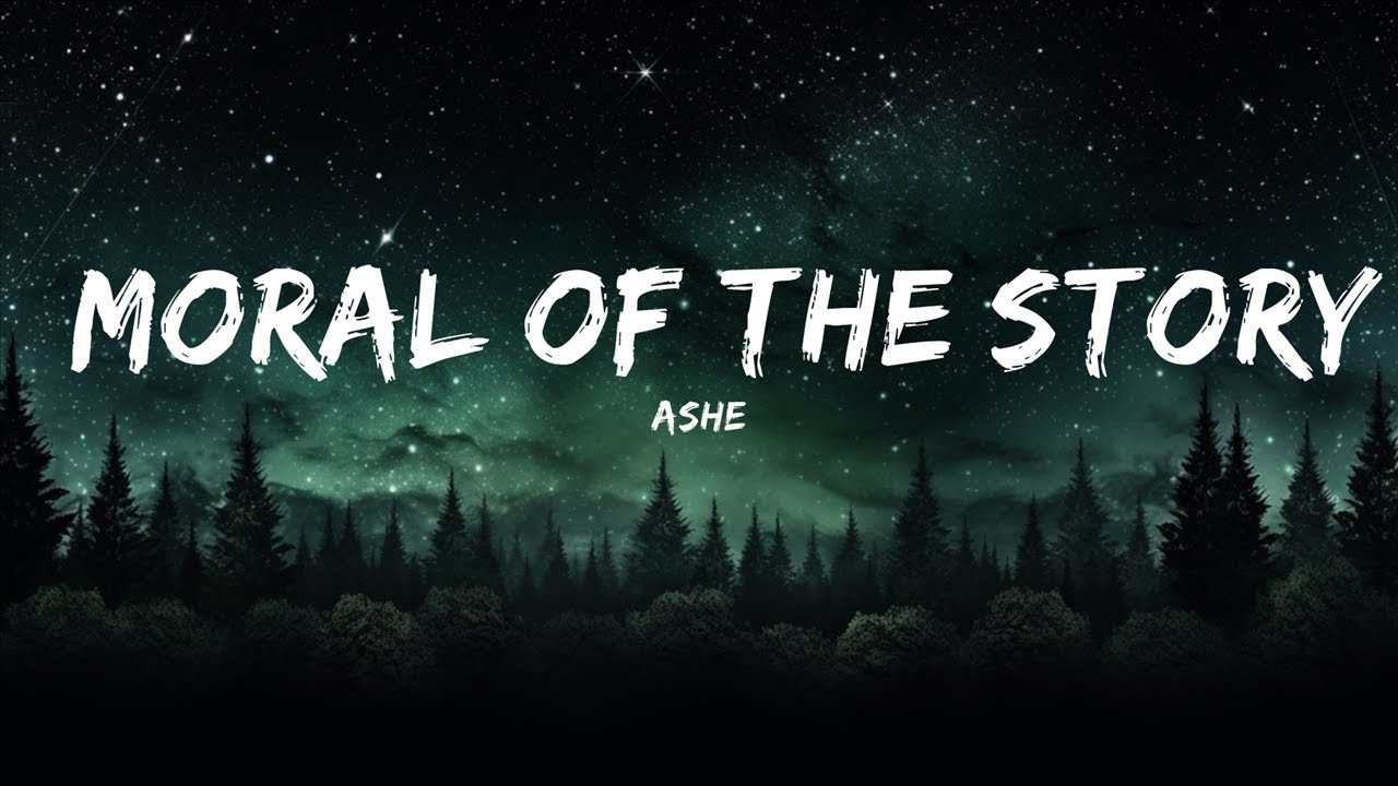Ashe Moral Of The Story Tekst Ashe - Moral Of The Story (Lyrics) / 25 Min Lyrics - YouTube
