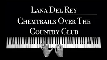 Lana Del Rey - Chemtrails Over The Country Club | piano Version