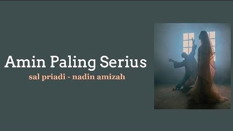 Amin Paling Serius - Sal Priadi & Nadin Amizah (liriklagu)