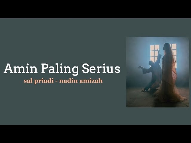 Amin Paling Serius - Sal Priadi u0026 Nadin Amizah (liriklagu) class=