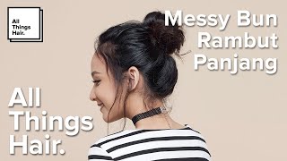 Gaya Rambut Messy Bun Untuk Rambut Panjang  Tutorial
