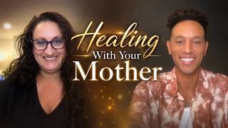Healing With Your Mother | A Real Conversation About Growth & Forgiveness