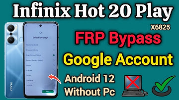 Infinix Hot 20 Play (X6825) || FRP Bypass || Google Account Unlock || Android 12 || Without Pc 2025.