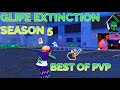 Glife extinction season 5  best of pvp error mistiknova