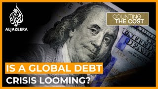 Is a global debt crisis looming? | Counting the Cost