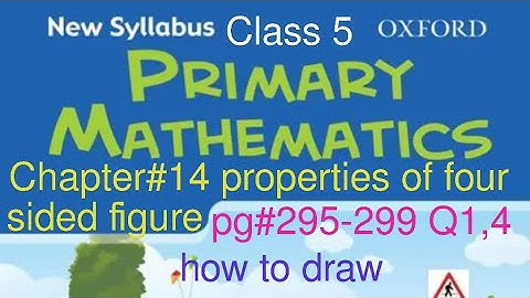 pg#295-299 Q1,2 | Chapter 14 Properties of Four sided figure| New Oxford Primary Mathematics Book 5