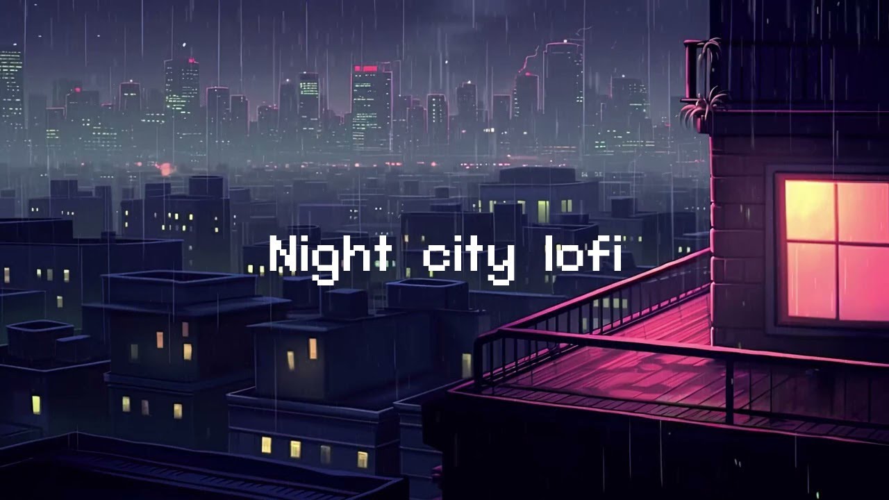 Night city lofi 🎶 Rainy Lofi Hip Hop Mix [hip hop beats to study/relax ...