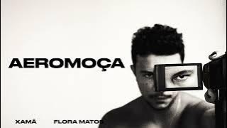 Xamã - Aeromoça Feat. Flora Matos | Prod. Take a Day Trip (Fragmentado)