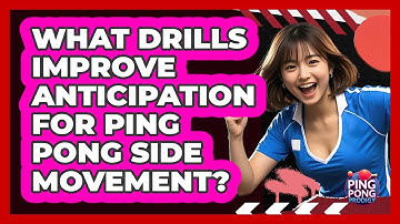 What Drills Improve Anticipation For Ping Pong Side Movement? - Ping Pong Prodigy