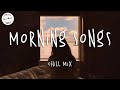 Morning vibes songs - Chill music mix song to sing in the morning
