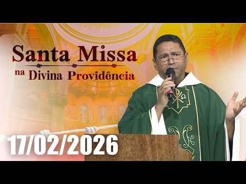 Santa Missa na Divina Providência | 17/02/2026