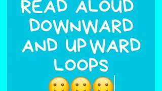 READ ALOUD-UPWARD AND DOWNWARD LOOPS