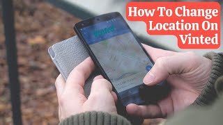 How To Change Location On Vinted