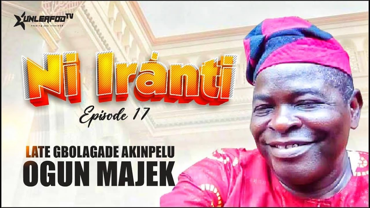 Ni IRANTI EPS 17... spotlight on late Baba Ogun Majeek . Podcast interview with his son.