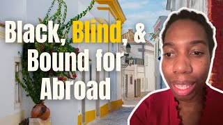Breaking Barriers: Black, Blind, and Bound for Abroad | Black Expat