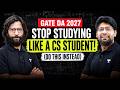 GATE DA 2027: Stop Studying Like a CS Student! 🚨 | The Right Strategy for Data Science Aspirants