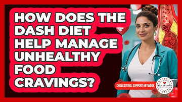 How Does The DASH Diet Help Manage Unhealthy Food Cravings? - Cholesterol Support Network