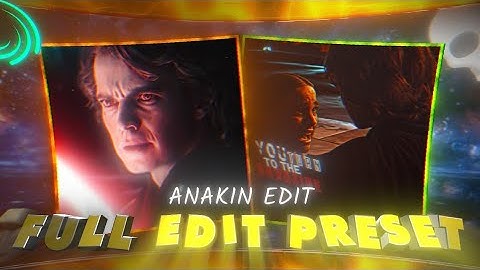 Anakin full edit Preset| ALIGHT MOTION PRESET 